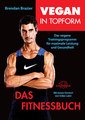 Vegan in Topform - Das Fitnessbuch/Brendan Brazier