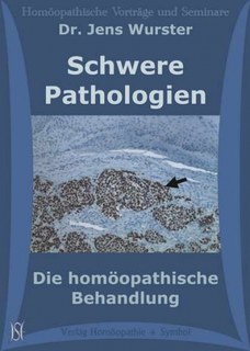 Schwere Pathologien. Die homöopathische Behandlung - 10 CD's, Jens Wurster